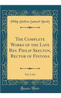 The Complete Works of the Late Rev. Philip Skelton, Rector of Fintona, Vol. 2 of 6 (Classic Reprint)