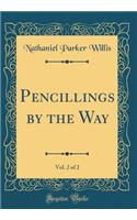 Pencillings by the Way, Vol. 2 of 2 (Classic Reprint)
