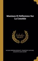 Maximes Et Réflexions Sur La Comédie