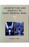 Architecture and Ideology in Early Medieval Spain