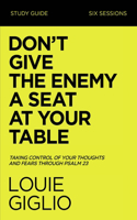 Don't Give the Enemy a Seat at Your Table Bible Study Guide