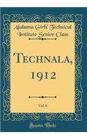 Technala, 1912, Vol. 6 (Classic Reprint)