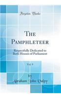 The Pamphleteer, Vol. 9: Respectfully Dedicated to Both Houses of Parliament (Classic Reprint): Respectfully Dedicated to Both Houses of Parliament (Classic Reprint)