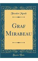 Graf Mirabeau (Classic Reprint)