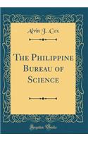 The Philippine Bureau of Science (Classic Reprint)