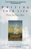 Writing Your Life: Putting Your Past on Paper