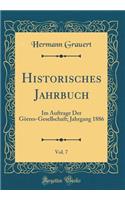 Historisches Jahrbuch, Vol. 7: Im Auftrage Der GÃ¶rres-Gesellschaft; Jahrgang 1886 (Classic Reprint)