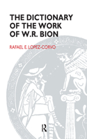 The Dictionary of the Work of W.R. Bion