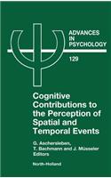 Cognitive Contributions to the Perception of Spatial and Temporal Events: Volume 129