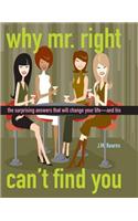 Why Mr. Right Can't Find You