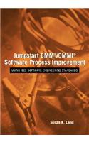 Jumpstart CMM/CMMI Software Process Improvements: Using IEEE Software Engineering Standards