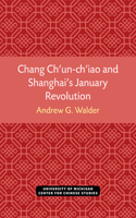 Chang Ch'un-Ch'iao and Shanghai's January Revolution