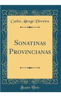 Sonatinas Provincianas (Classic Reprint)