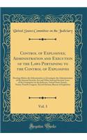Control of Explosives; Administration and Execution of the Laws Pertaining to the Control of Explosives, Vol. 3: Hearings Before the Subcommittee to Investigate the Administration of the Internal Security Act and Other Internal Security Laws of the