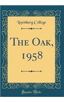 The Oak, 1958 (Classic Reprint)