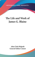 The Life and Work of James G. Blaine