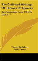 The Collected Writings Of Thomas De Quincey: Autobiography From 1785 To 1803 V1(English)