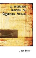 La Substancia Inmortal del Organismo Humano