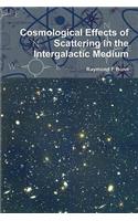 Cosmological Effects of Scattering in the Intergalactic Medium