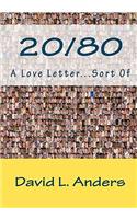 20/80 A Love Letter...Sort Of