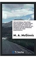 Universal Solution for Numerical and Literal Equations; By Which the Roots of Equations of All Degrees Can Be Expressed in Terms of Their Coefficients