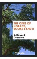 The Odes of Horace: Books I and II.