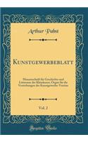 Kunstgewerbeblatt, Vol. 2: Monatsschrift für Geschichte und Litteratur der Kleinkunst, Organ für die Vestrebungen der Kunstgewerbe-Vereine (Classic Reprint)