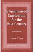 A Synthesized Curriculum for the 21st Century