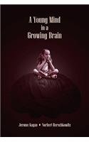 Young Mind in a Growing Brain