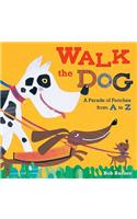 Walk the Dog: A Parade of Pooches from a to Z