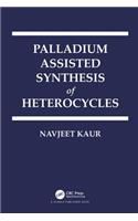 Palladium Assisted Synthesis of Heterocycles