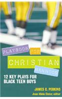 Playbook for Christian Manhood: 12 Key Plays for Black Teen Boys