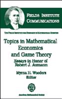 Topics in Mathematical Economics and Game Theory: Essays in Honor of Robert J.Aumann(Fields Institute Communications)