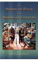 The American Essay in the American Century
