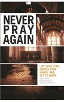 Never Pray Again