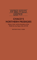 Chaco's Northern Prodigies: Salmon, Aztec, and the Ascendancy of the Middle San Juan Region After AD 1100