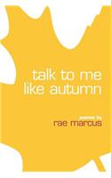 Talk to Me Like Autumn