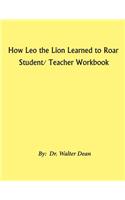 How Leo the Lion Learned to Roar Student/ Teacher Workbook