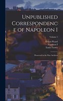 Unpublished Correspondence of Napoleon I