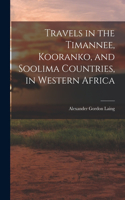 Travels in the Timannee, Kooranko, and Soolima Countries, in Western Africa