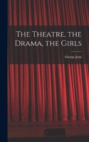 Theatre, the Drama, the Girls