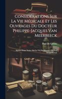 Considérations Sur La Vie Médicale Et Les Ouvrages Du Docteur Philippe-Jacques Van Meerbeeck