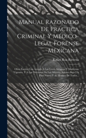 Manual Razonado De Práctica Criminal Y Médico-legal Forense Mexicana