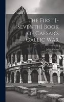 First [-Seventh] Book of Caesar's Gallic War