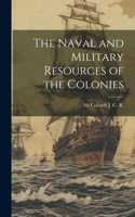 Naval and Military Resources of the Colonies
