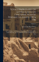 Voyage En Barbarie, Ou Lettres Écrites De L'ancienne Numidie Pendant Les Années 1785 & 1786