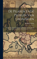 De Pilaren Ende Peerlen Van Groningen