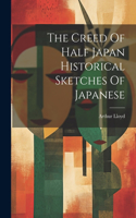 The Creed Of Half Japan Historical Sketches Of Japanese