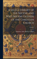 Select Library of the Nicene and Post-Nicene Fathers of the Christian Church; Volume 2