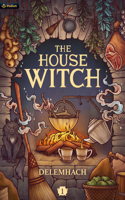House Witch: A Humorous Romantic Fantasy